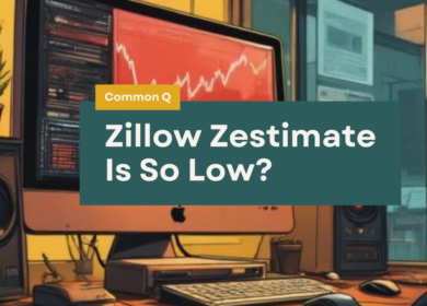 Why Is My Zestimate So Low: A Breakdown of Zillow’s Zestimate Tool