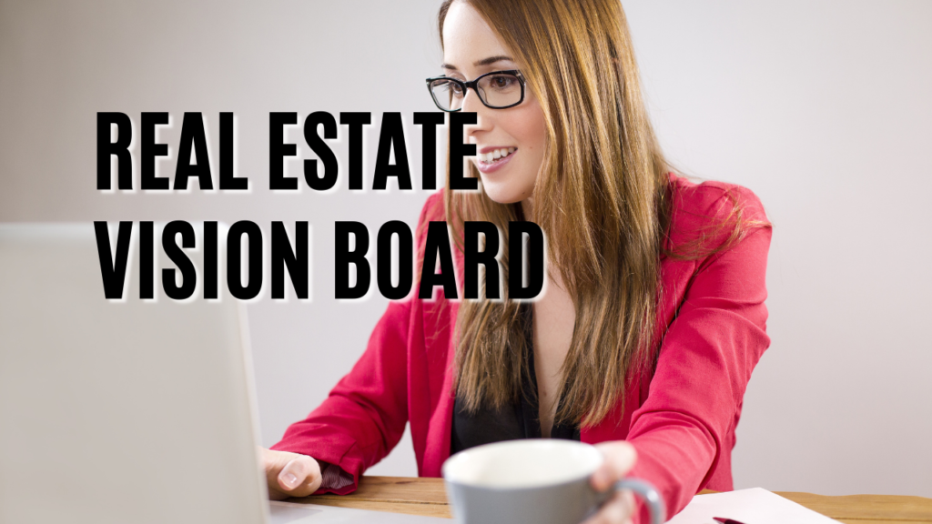 build-your-real-estate-vision-board-reach-your-real-estate-goals