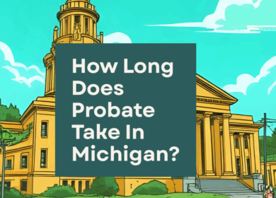 How Long Will Probate Take In Michigan?