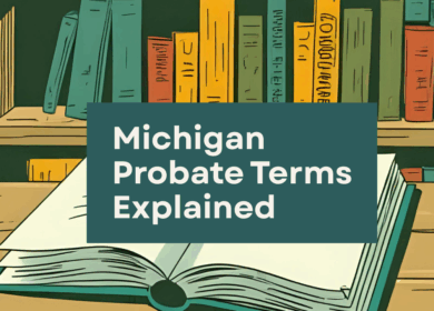 Michigan Probate Terms Explained: In Plain English