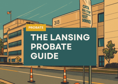 Lansing Probate Guide: Time, Cost, & Process For Ingham and Eaton