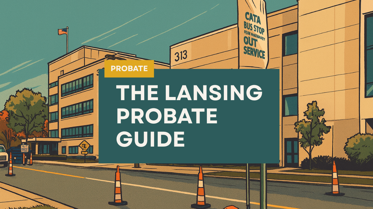 Lansing Probate Guide: Time, Cost, & Process For Ingham and Eaton