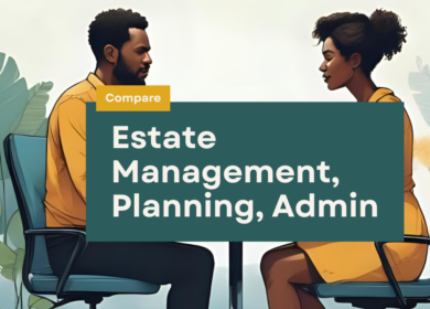 Estate Management, Estate Planning or Estate Administration: What Families Need To Know